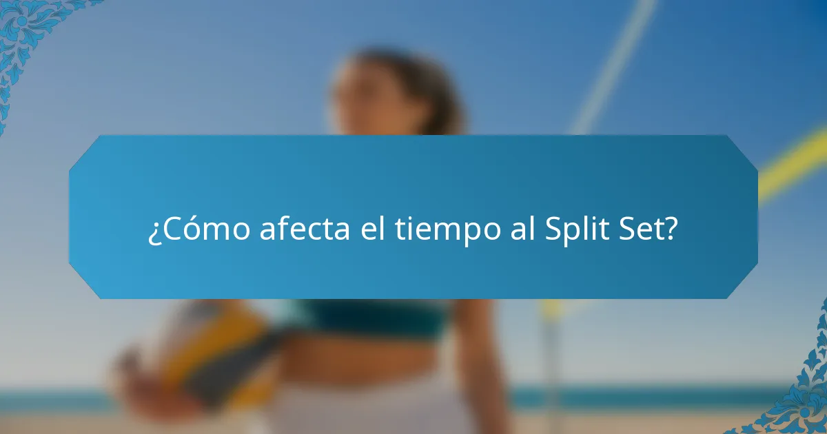 ¿Cómo afecta el tiempo al Split Set?