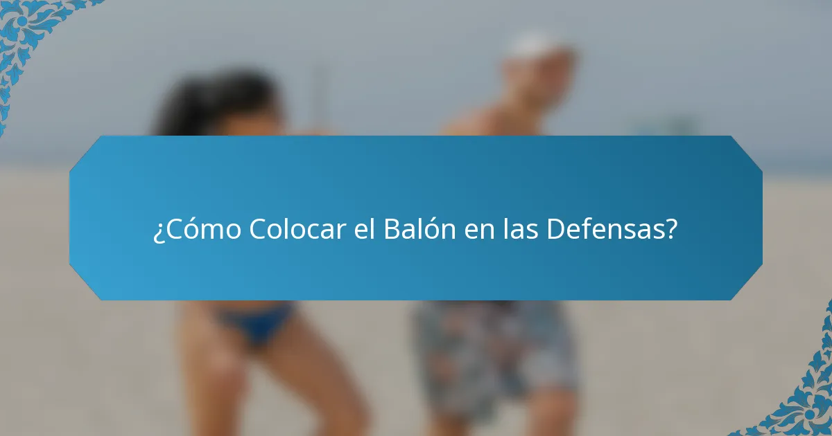 ¿Cómo Colocar el Balón en las Defensas?