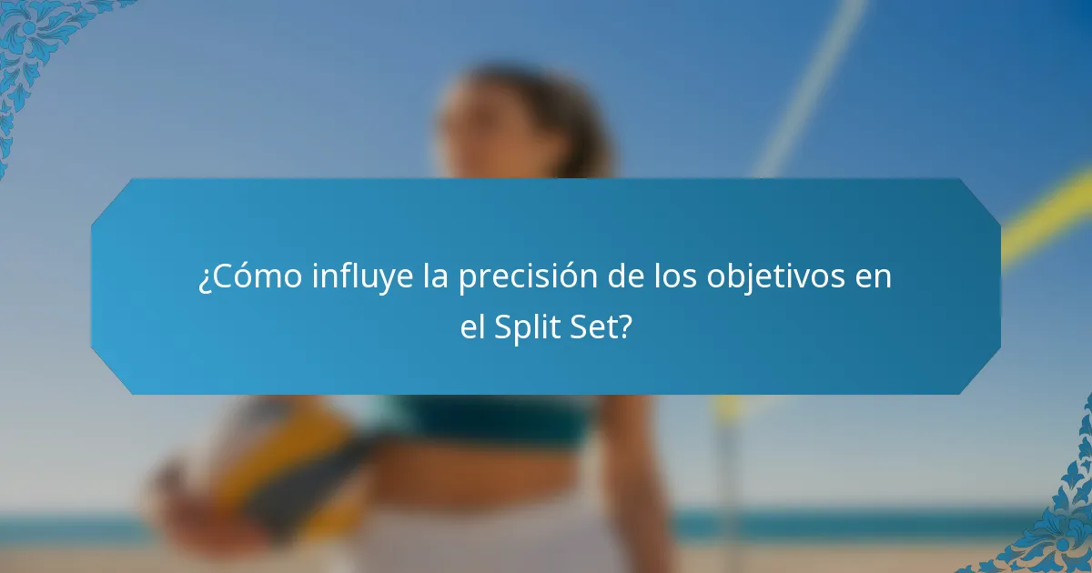 ¿Cómo influye la precisión de los objetivos en el Split Set?