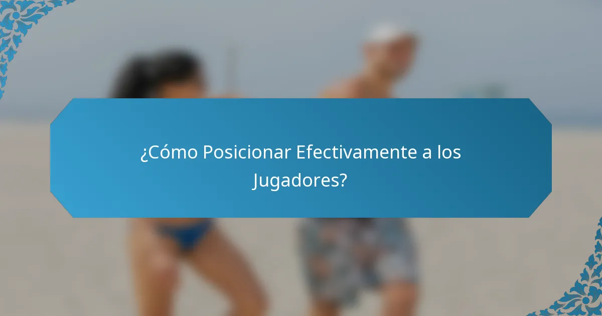 ¿Cómo Posicionar Efectivamente a los Jugadores?