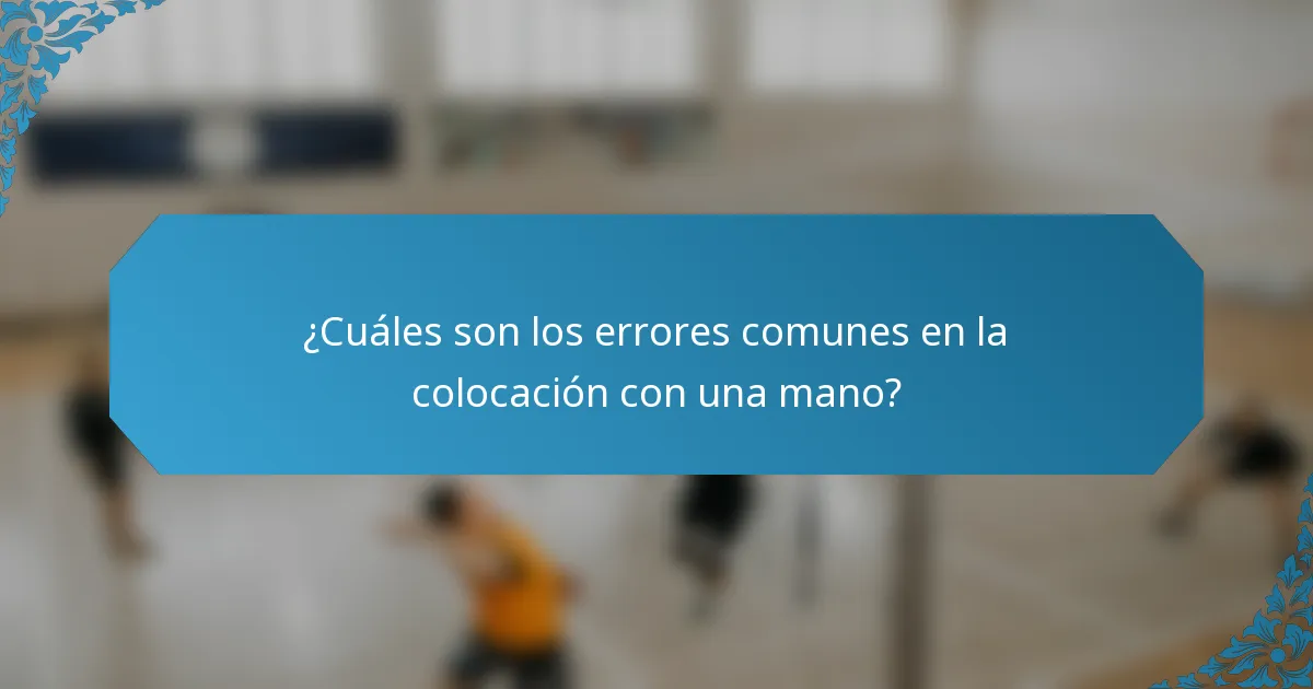 ¿Cuáles son los errores comunes en la colocación con una mano?